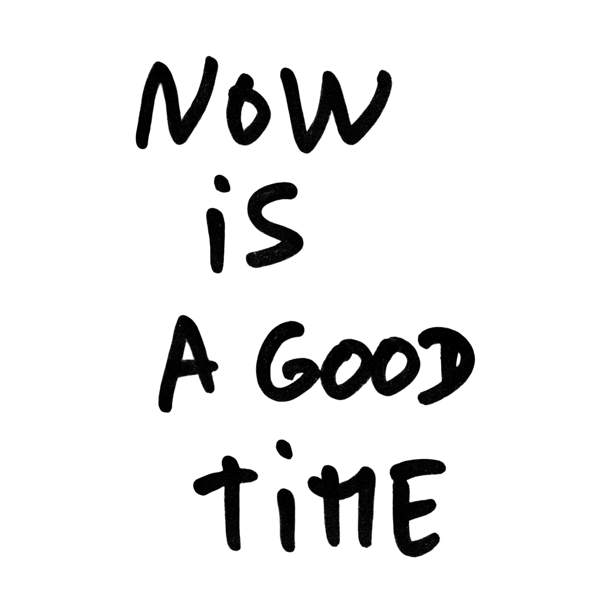 Citation brute "Now is a good time"